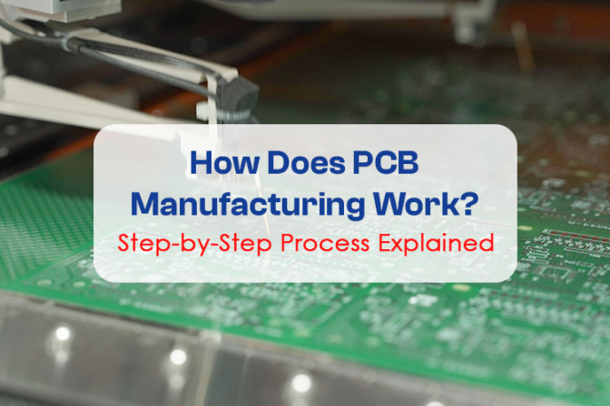 How Does PCB Manufacturing Work? Step-by-Step Process Explained