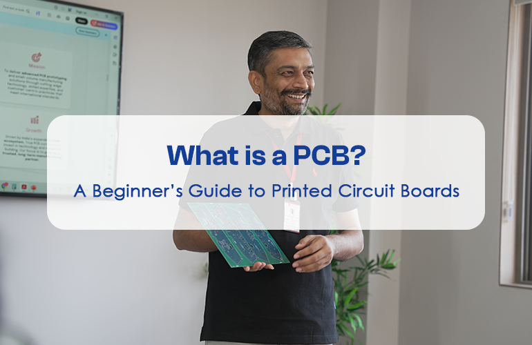 What is a PCB? A Beginner’s Guide to Printed Circuit Boards